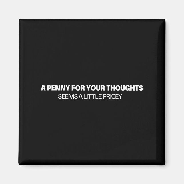 A Penny For Your Thoughts - Joke  Magnet (Front)