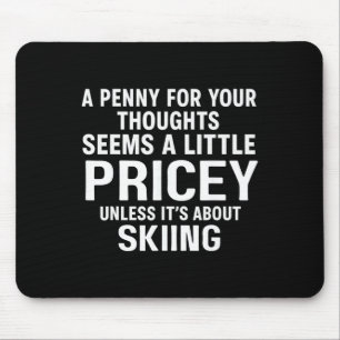 A Penny For Your Thoughts Skiing Quote Funny  Mouse Mat