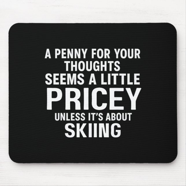 A Penny For Your Thoughts Skiing Quote Funny  Mouse Mat (Front)