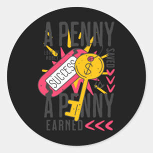 A Penny Saved A Penny Earned Sticker