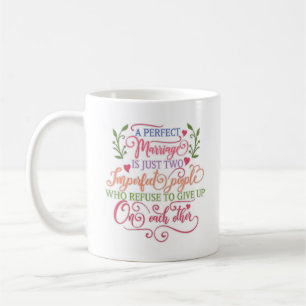A perfect marriage is just two imperfect people coffee mug