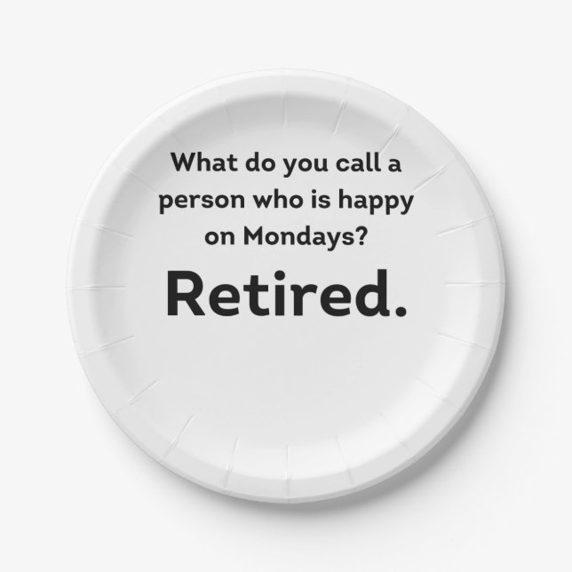 A person who is happy on Mondays funny retirement Paper Plate (Front)