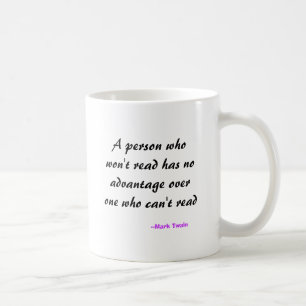 A person who won't read has no advantage over o... coffee mug