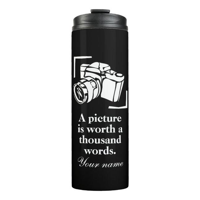 A picture is worth a thousand words photographer's thermal tumbler (Front)