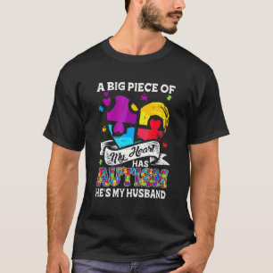 A Piece Of My Heart Has Autism My Husband 1 T-Shirt