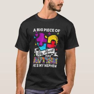 A Piece Of My Heart Has Autism My Nephew T-Shirt