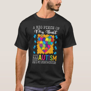 A Piece Of My Heart Has Autism My Stepdaughter T-Shirt