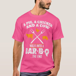 A Pig A Chicken And A Cow Funny BBQ BBQ Joke T-Shirt