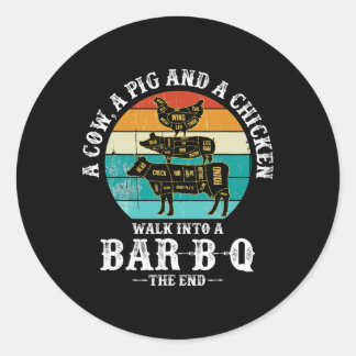 A Pig, A Chicken, And A Cow Walk Into A Rbecue R-b Classic Round Sticker