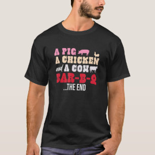 A Pig Chicken and Cow Walk Into A Bar-B-Q The End T-Shirt