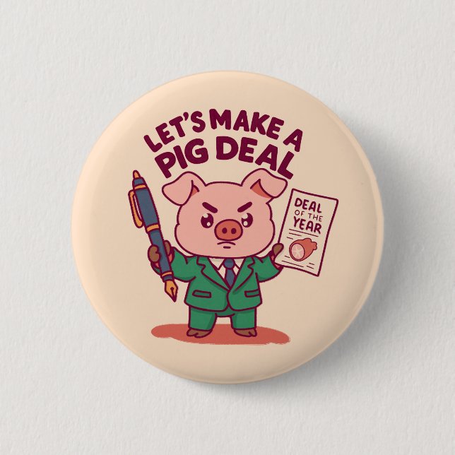 A Pig Deal 6 Cm Round Badge (Front)