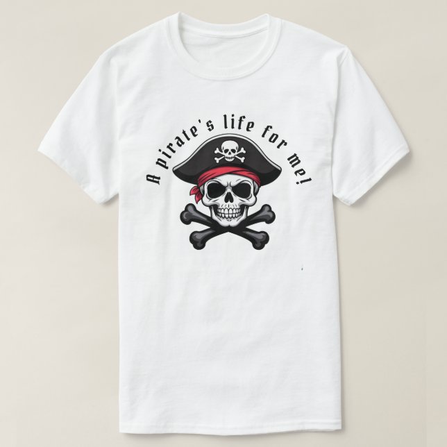 A Pirate's Life for Me Personalise! T-Shirt (Design Front)