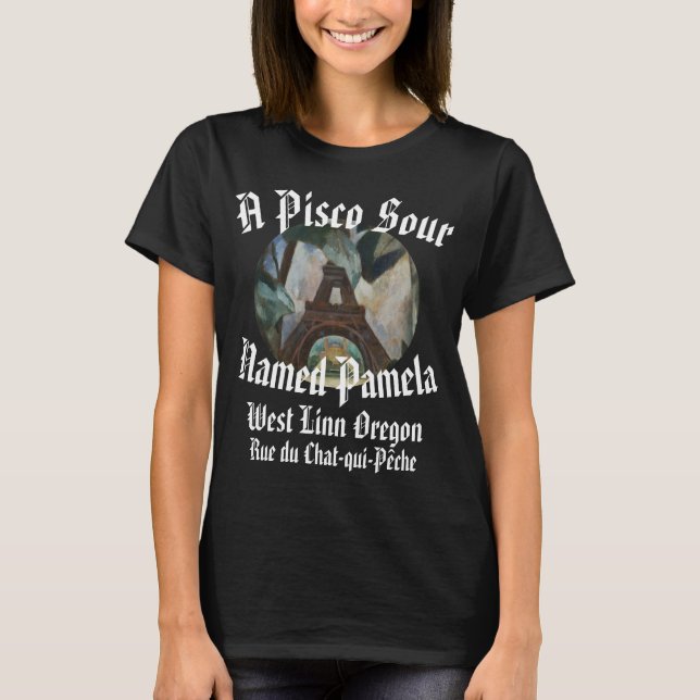 A Pisco Sour Named Pamela Left Bank West Linn OR T-Shirt (Front)