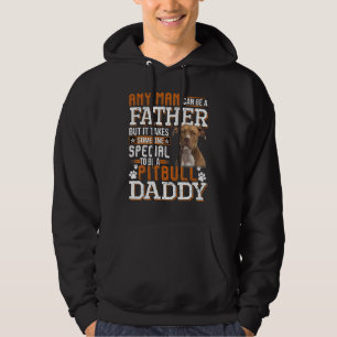 A Pitbull Daddy Any Man Can Be A Father Funny Dad  Hoodie