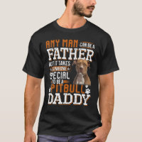 A Pitbull Daddy Any Man Can Be A Father Funny Dad 