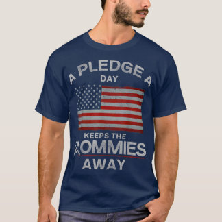 A Pledge A Day Keeps The Commies Away American Fla T-Shirt