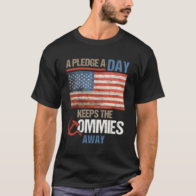 A Pledge A Day Keeps The Commies Away American Fla T-Shirt (Front)