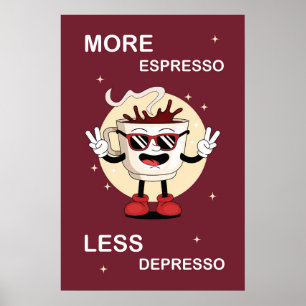 A poster More espresso, less depresso
