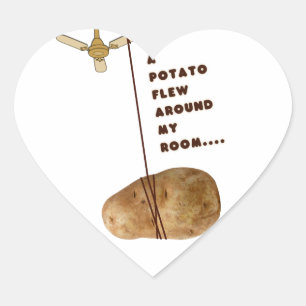 A Potato Flew Around My Room Heart Sticker