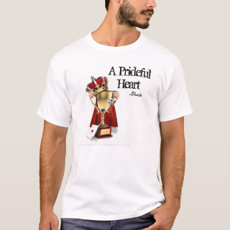 A prideful heart T-Shirt