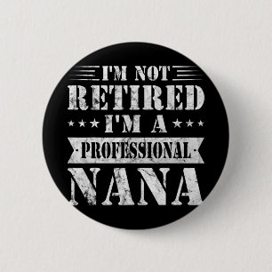 A Professional Nana Funny Mothers Day Retired Gran 6 Cm Round Badge