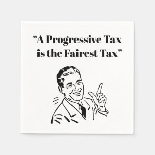 A Progressive Tax is the Fairest Tax Napkin