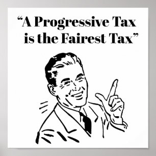 A Progressive Tax is the Fairest Tax Poster