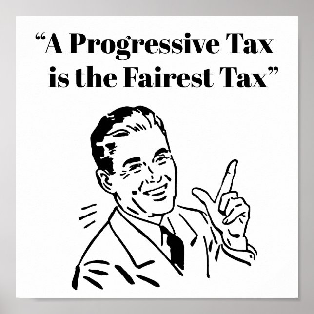 A Progressive Tax is the Fairest Tax Poster (Front)