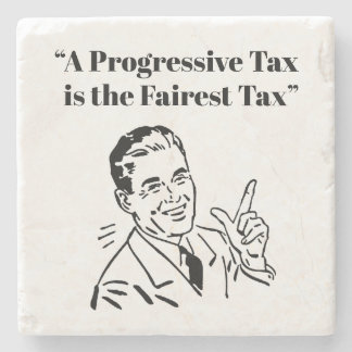 A Progressive Tax is the Fairest Tax Stone Coaster