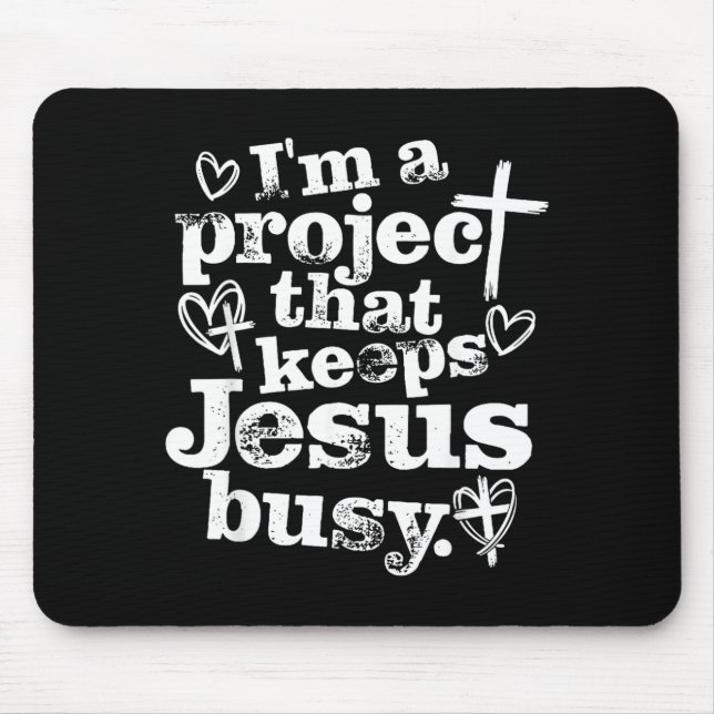 A Project that Keeps Jesus Busy Funny Faith Mouse Mat (Front)