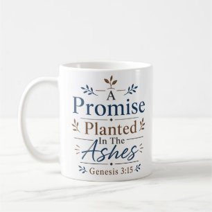 A Promise Planted In The Ashes Biblical Truth Coffee Mug
