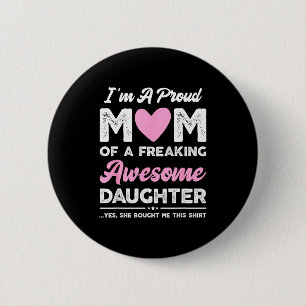 A proud mom gift from daughter funny mothers day 6 cm round badge