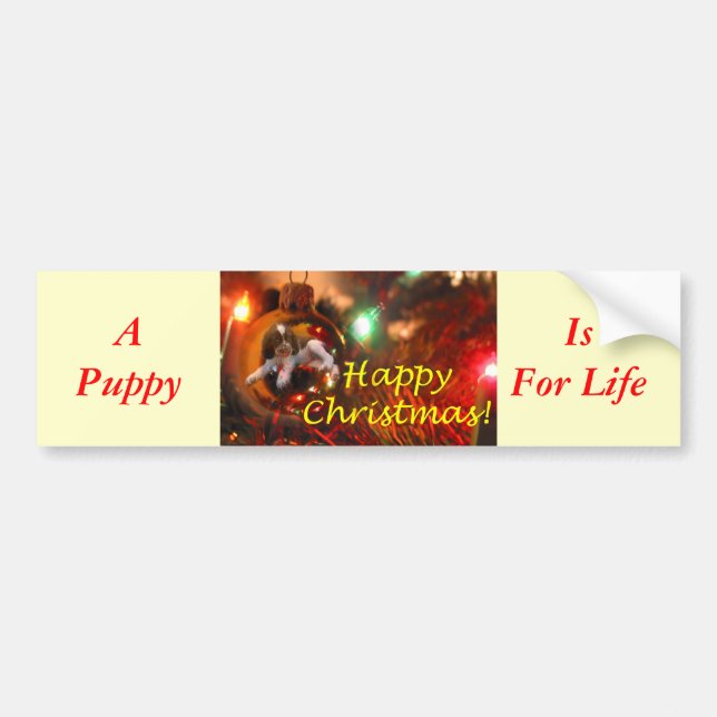 A Puppy Is For Life! Bumper Sticker (Front)