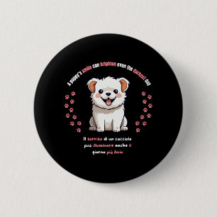 A puppy s smile can brighten even the darkest day 6 cm round badge