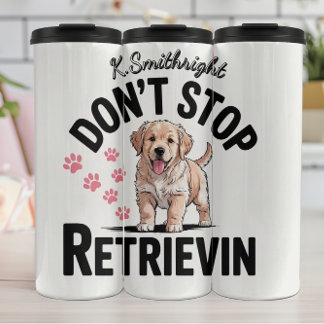 A Puppy That Won't Stop Retrievin Thermal Tumbler