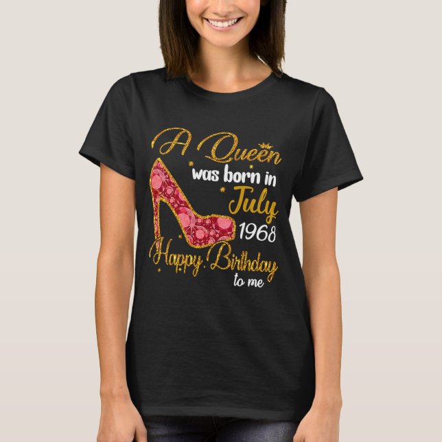 A Queen Born In JULY 1968 52nd Birthday  Girls Wom T-Shirt (Front)