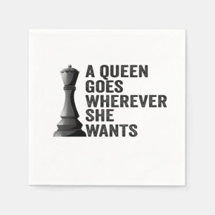 A Queen Goes Wherever She Wants Funny Chess Lover Napkin