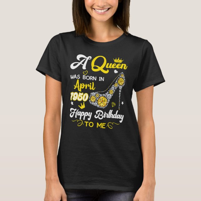 A Queen Was Born In April 1950 Birthday  High Heel T-Shirt (Front)