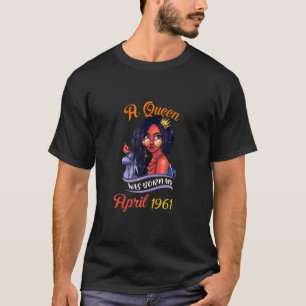 A Queen Was Born In April 1961 60th Birthday T-Shirt