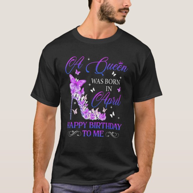 A Queen Was Born In April High Heels Birthday Wome T-Shirt (Front)