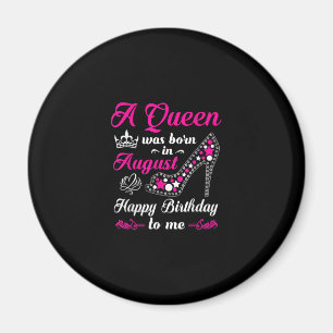 A Queen Was Born In August Birthday Women Magnet