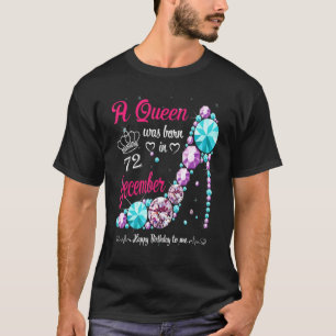 A Queen Was Born In December 72nd Birthday Women H T-Shirt