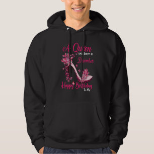 A Queen Was Born In December Happy Birthday To Me Hoodie