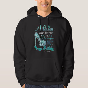 A Queen Was Born In December Happy Birthday To Me Hoodie