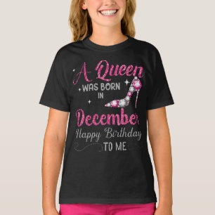 A Queen Was Born In December Happy Birthday To Me T-Shirt