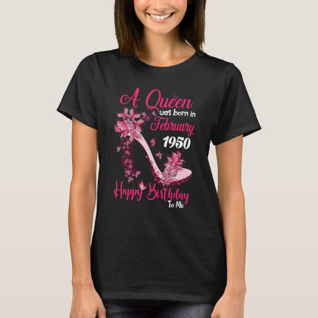 A Queen Was Born in February 1950 73rd Birthday T-Shirt (Front)
