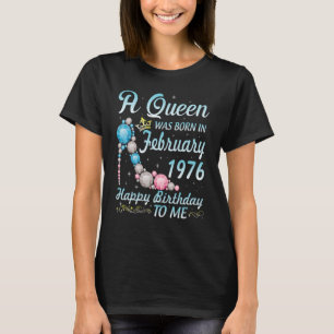 A Queen Was Born In February 1976 Happy My Birthda T-Shirt