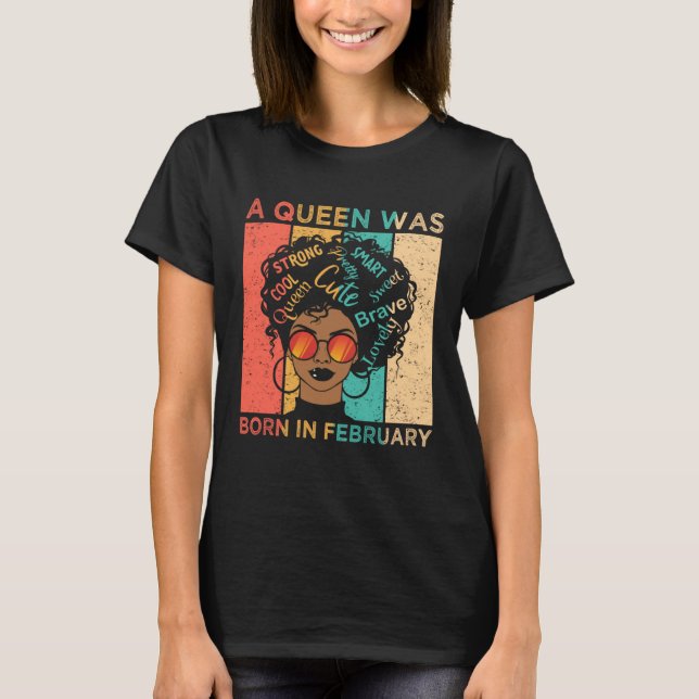 A Queen Was Born In February African American Blac T-Shirt (Front)