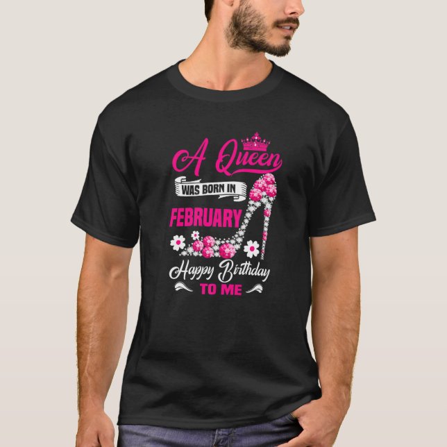 A Queen Was Born In February Birthday High Heels D T-Shirt (Front)