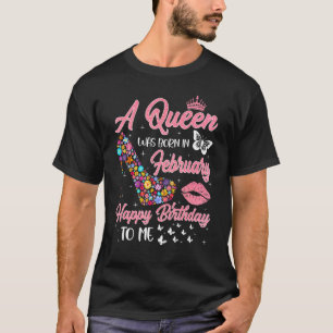 A Queen Was Born In February Flowers High Heel Bda T-Shirt